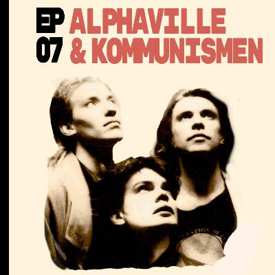 07. Alphaville & kommunismen