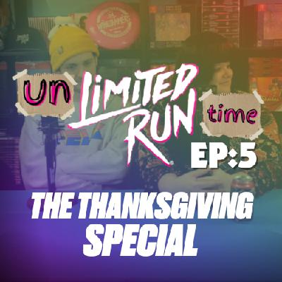 Stuffed with Games: The Thanksgiving Special | UNLIMITED RUNTIME EP 5 | The Limited Run Podcast