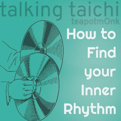 How to find your Inner Rhythm in Tai Chi