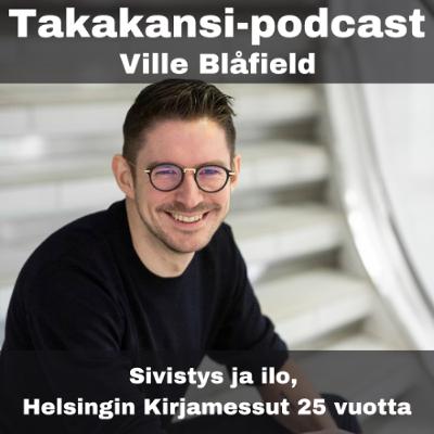 VIlle Blåfield - Sivistys ja ilo, Helsingin Kirjamessut 25 vuotta VIlle Blåfield - Sivistys ja ilo, Helsingin Kirjamessut 25 vuotta