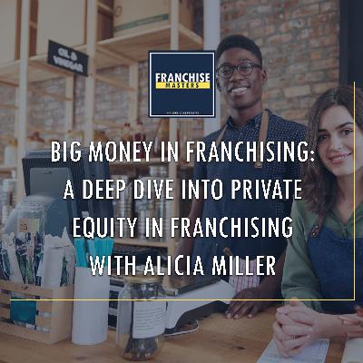 Big Money In Franchising: A Deep Dive Into Private Equity In Franchising Big Money In Franchising: A Deep Dive Into Private Equity In Franchising