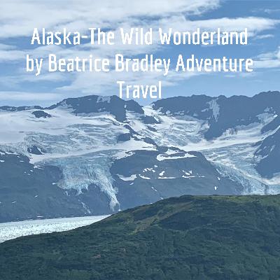 Alaska- Wild Wonderland by Beatrice Bradley Adventure Travel Alaska- Wild Wonderland by Beatrice Bradley Adventure Travel