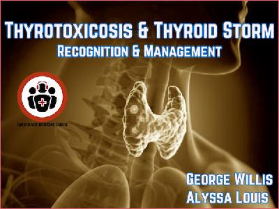 Ep 211 Thyrotoxicosis and Thyroid Storm: Recognition and Management Ep 211 Thyrotoxicosis and Thyroid Storm: Recognition and Management