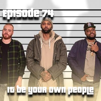 Episode 74: It Be Your Own People