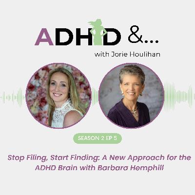 Stop Filing, Start Finding: A New Approach for the ADHD Brain with Barbara Hemphill