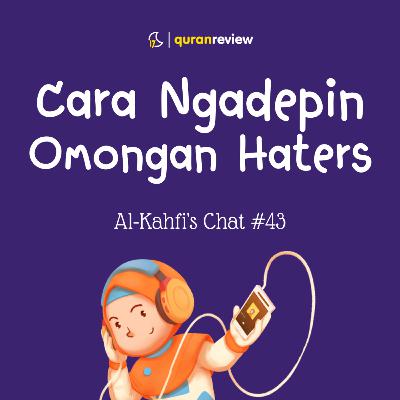 Al-Kahfi's Chat #43 - TIPS MENGHADAPI HATERS Al-Kahfi's Chat #43 - TIPS MENGHADAPI HATERS
