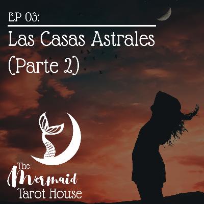 The Mermaid Tarot House - EP. 03: Las Casas Astrales PT.2 The Mermaid Tarot House - EP. 03: Las Casas Astrales PT.2