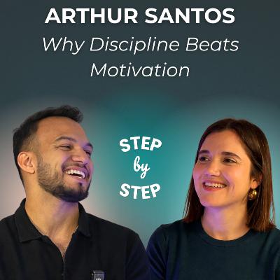 Arthur Santos: Why Discipline Beats Motivation