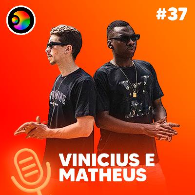 VINICIUS E MATHEUS - PODIMAIS - #37 VINICIUS E MATHEUS - PODIMAIS - #37