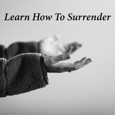 Learn How To Surrender Learn How To Surrender