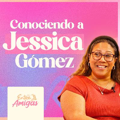 Ep. 60 - Conociendo a Jéssica Gómez