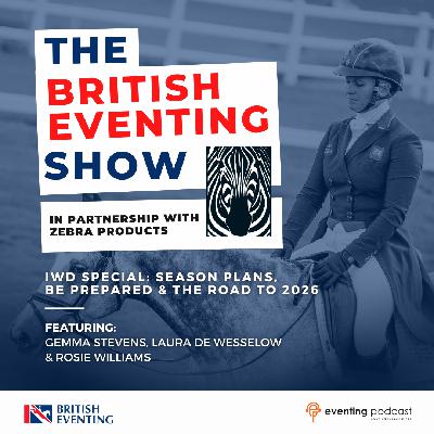 British Eventing Show IWD Special: Season Plans, BE Prepared & The Road to 2026 British Eventing Show IWD Special: Season Plans, BE Prepared & The Road to 2026