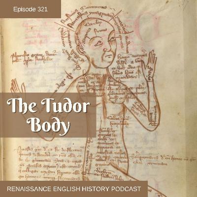 Episode 321: The Tudor Body: Health, Illness, and Balance in Tudor England