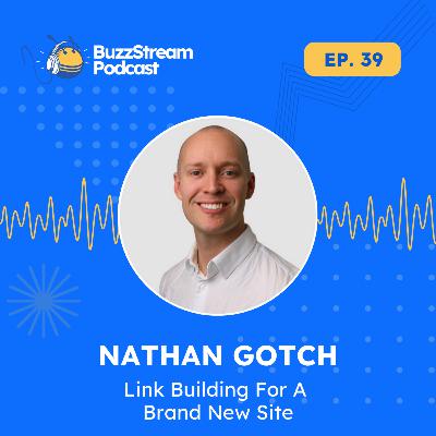 Building High-Quality Links to New Sites with Nathan Gotch