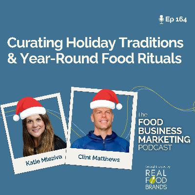 164. Curating Holiday Traditions & Year-Round Food Rituals 164. Curating Holiday Traditions & Year-Round Food Rituals