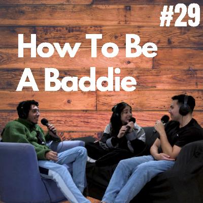 How to Become a Baddie?