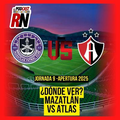 MAZATLÁN VS ATLAS | Dónde ver GRATIS el juego de JORNADA 9 de la LIGA MX APERTURA 2025
