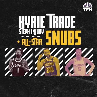 Kyrie Irving Trade, Steph Curry's injury, All-Star Game Snubs & Trades