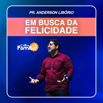 Em Busca da Felicidade // Pr. Anderson Libório (Libras)