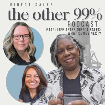 E111: Life After Direct Sales: What Comes Next? E111: Life After Direct Sales: What Comes Next?