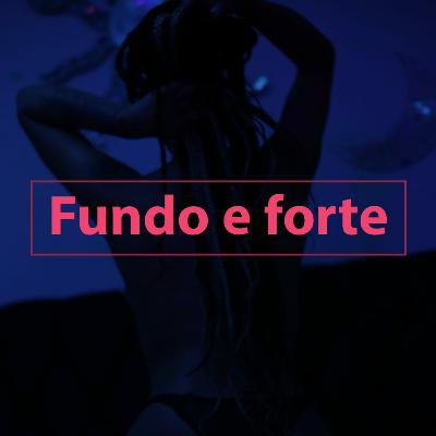 Fundo e forte - Versão completa