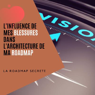 L'influence de mes blessures dans l'architecture de la Roadmap