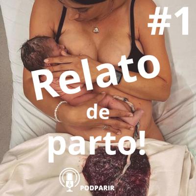 RELATO DE PARTO #1 - Ep. 9