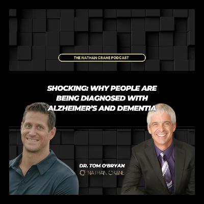 Shocking: Why People Are Being Diagnosed with Alzheimer’s and Dementia, Dr. Tom O'Bryan | Nathan Crane Podcast