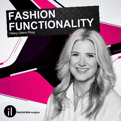 Innovation in Fashion Functionality with Hillary Glenn Riley: Ep. 53 | iNNOVATION Insights Podcast Innovation in Fashion Functionality with Hillary Glenn Riley: Ep. 53 | iNNOVATION Insights Podcast