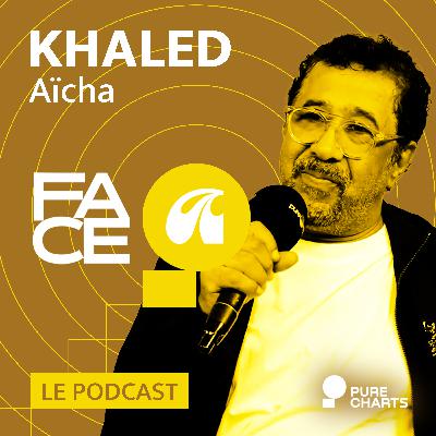 FACE A #17 : Khaled raconte "Aïcha"