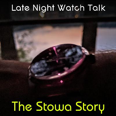 Late Night Watch Talk with Norman - Episode 020 : The Tale of the Stowa Late Night Watch Talk with Norman - Episode 020 : The Tale of the Stowa