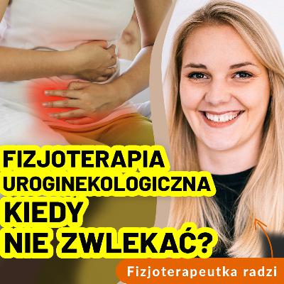 Fizjoterapeutka uroginekologiczna – dla kogo i kiedy warto się zgłosić?