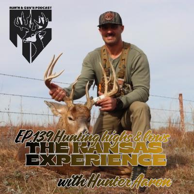 EP#139 Hunting highs & lows The Kansas experience with Hunter Aaron