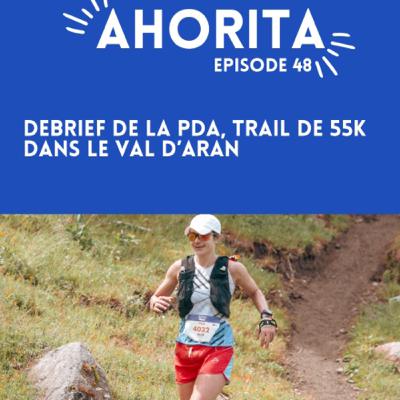 E48 | Debrief de course, mon expérience sur les 55K de la PDA dans le Val d'Aran