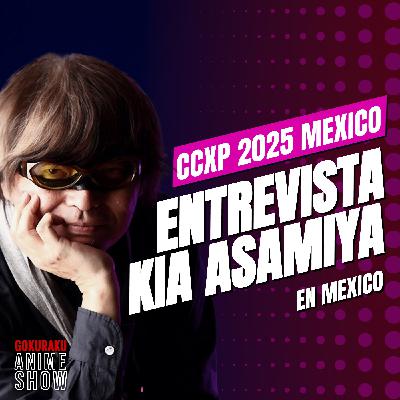 Gokuraku Anime Show: Kia Asamiya en Mexico!
