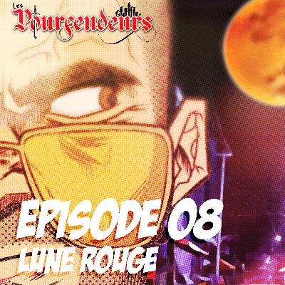 Episode 08 - Lune rouge