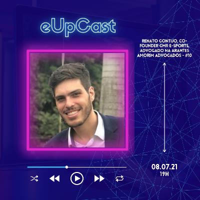 eUpCast #10 - Renato Gontijo, Co-founder GMR E-SPORTS, Advogado na Arantes Amorim Advogados