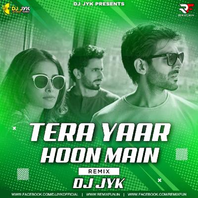 Tera Yaar Hoon Main (Remix) DJ JYK