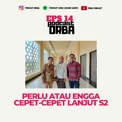 EPS 14 - PERLU ATAU ENGGA CEPET-CEPET LANJUT S2 EPS 14 - PERLU ATAU ENGGA CEPET-CEPET LANJUT S2