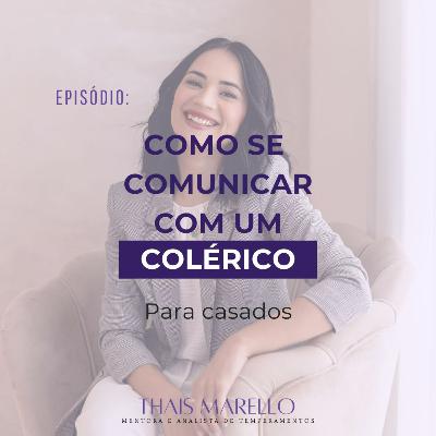 Como se comunicar com um COLÉRICO [Para casados]