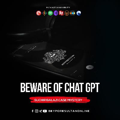EPISODE 56 - BEWARE OF CHAT GPT | SUCHIR BALAJI CASE MYSTERY | MALAYALAM PODCAST BEYPORESULTAN