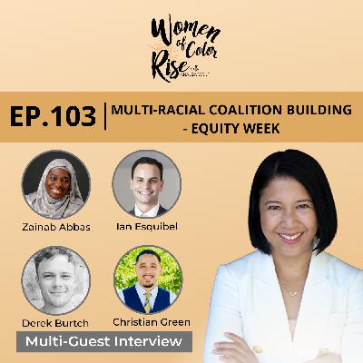 103. Multi-Racial Coalition Building - Equity Week with Christian Green, Zainab Abbas, Ian Esquibel, Derek Burtch