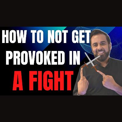 How to not get provoked in a fight?