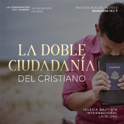 La doble ciudadanía del cristiano - Pastor Miguel Núñez