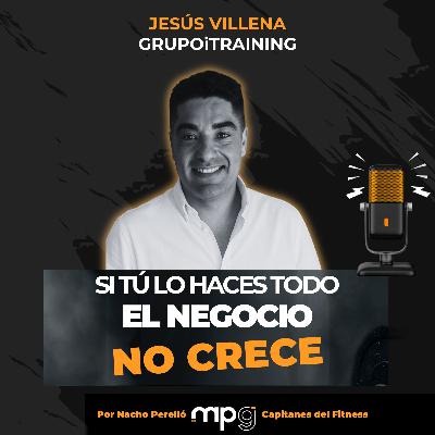 #68 La clave para escalar tu negocio sin estar al frente de todo | Jesús Villena - GRUPOiTRAINING #68 La clave para escalar tu negocio sin estar al frente de todo | Jesús Villena - GRUPOiTRAINING