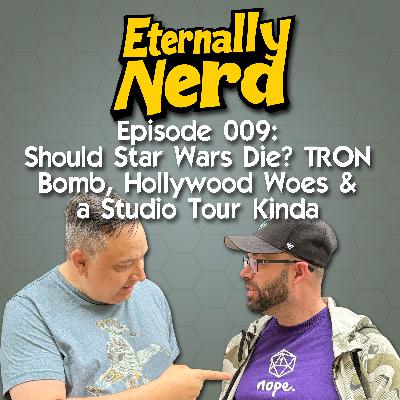 009 - Should Star Wars die, TRON Bomb, Hollywood Woes and a Studio Tour 009 - Should Star Wars die, TRON Bomb, Hollywood Woes and a Studio Tour