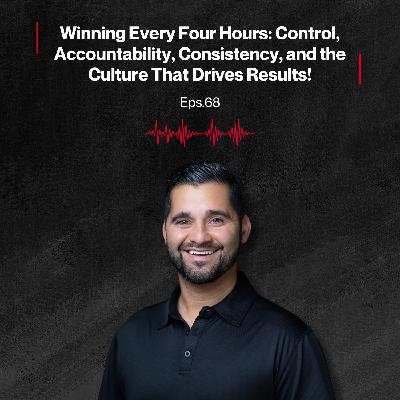Winning Every Four Hours: Control, Accountability, Consistency, and the Culture That Drives Results!