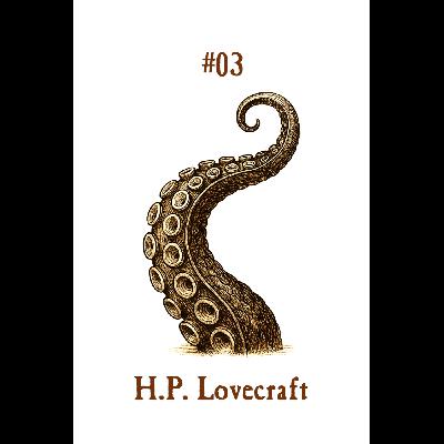 #3 - H. P. Lovecraft #3 - H. P. Lovecraft