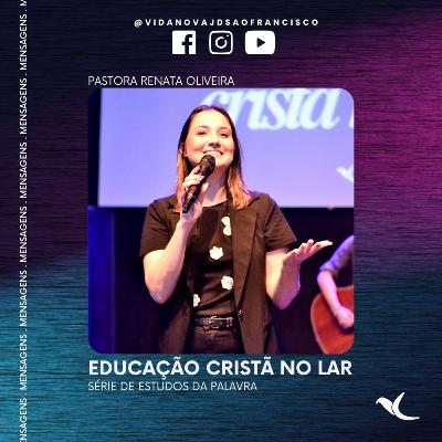 Educação cristã no lar | Pra. Renata Oliveira Educação cristã no lar | Pra. Renata Oliveira