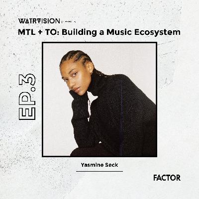 MTL + TO Ep. 3 - Yasmine Seck